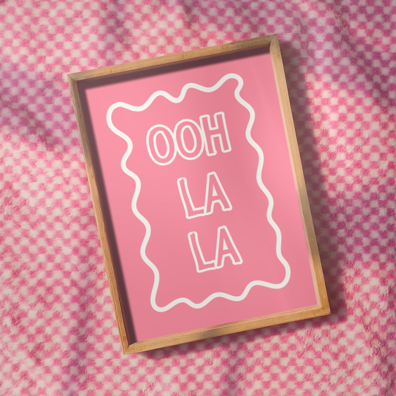 OOh LA LA Print