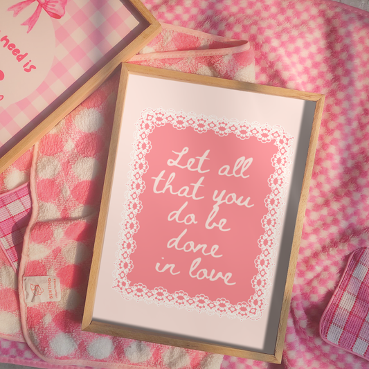 Let all that you done in love Print