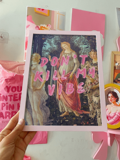 Don't kill my vibe Print