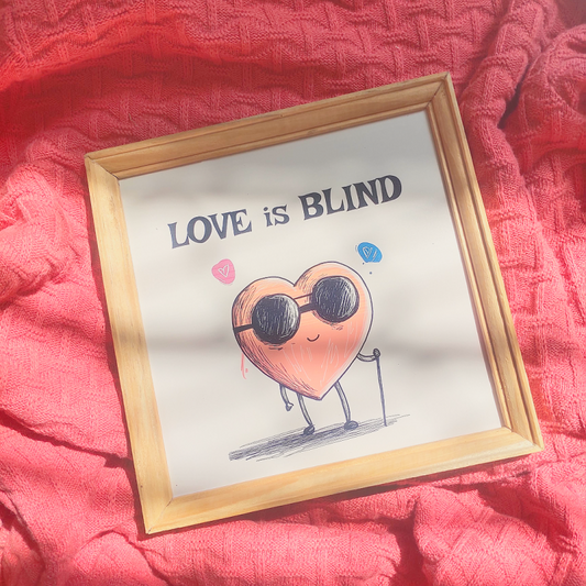 Love is Blind Print